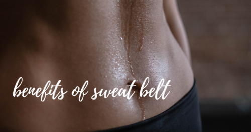 benefits of sweat belt
