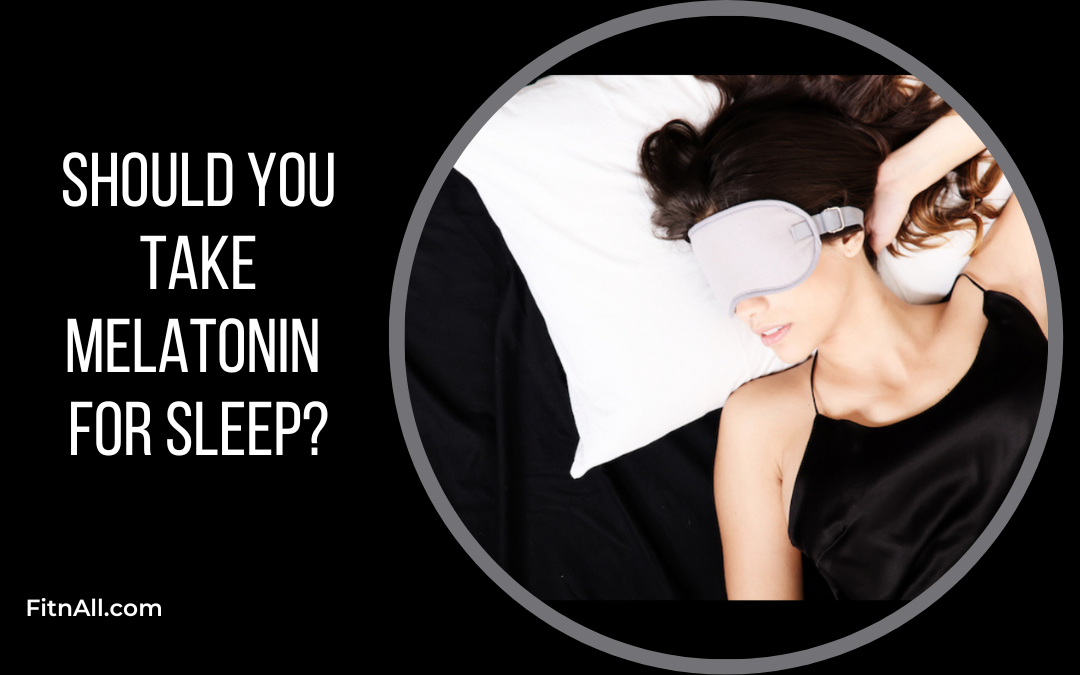 Should You Take Melatonin for Sleep?