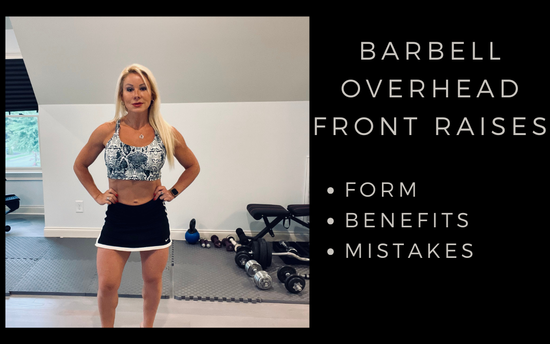 Barbell Overhead Front Raise: Form, Benefits, Mistakes