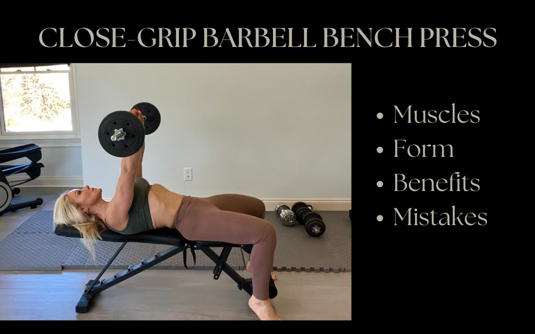 Close-Grip Barbell Bench Press: Muscles, Form, Benefits, Mistakes